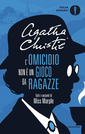 L'omicidio non è un gioco da ragazze. Tutti i racconti di Miss Marple - Agatha Christie - Libro Mondadori 2026, Oscar moderni | Libraccio.it