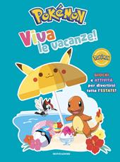 Pokémon. Viva le vacanze! Giochi e attività per divertirsi tutta l'estate!
