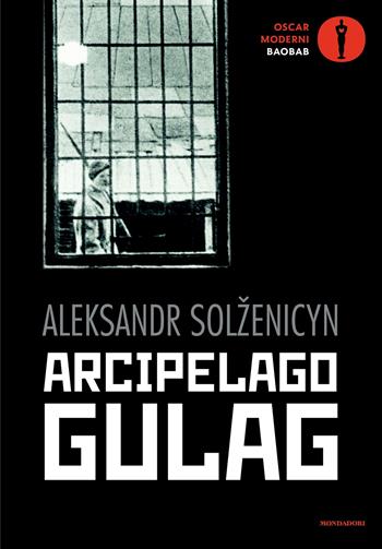Arcipelago Gulag - Aleksandr Solzenicyn - Libro Mondadori 2026, Oscar baobab. Moderni | Libraccio.it