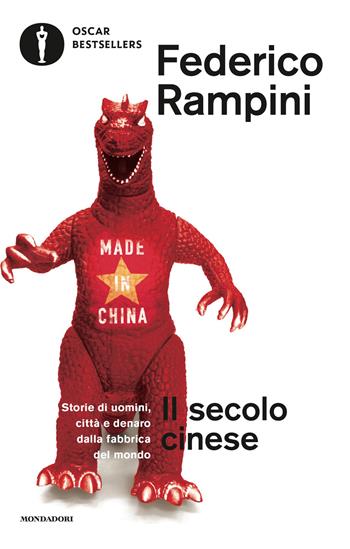 Il secolo cinese. Storie di uomini, città e denaro dalla fabbrica del mondo - Federico Rampini - Libro Mondadori 2026, Oscar bestsellers | Libraccio.it