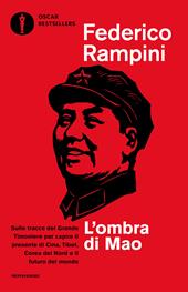 L'ombra di Mao. Sulle tracce del Grande Timoniere per capire il presente di Cina, Tibet, Corea del Nord e il futuro del mondo