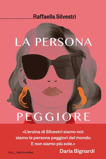 La persona peggiore - Raffaella Silvestri - Libro Mondadori 2026, Scrittori italiani | Libraccio.it