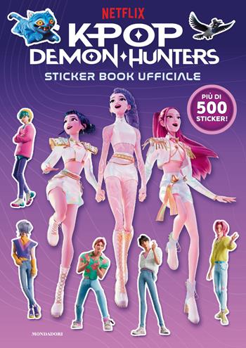 KPop Demon Hunters. Sticker book ufficiale. Ediz. a colori  - Libro Mondadori 2026, Licenze | Libraccio.it