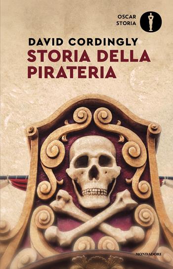 Storia della pirateria - David Cordingly - Libro Mondadori 2026, Oscar storia | Libraccio.it