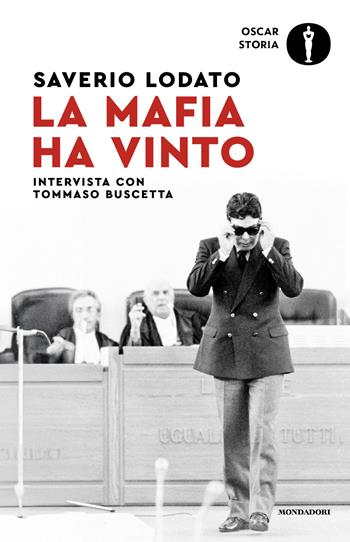 La mafia ha vinto. Intervista con Tommaso Buscetta - Saverio Lodato, Tommaso Buscetta - Libro Mondadori 2026, Oscar storia | Libraccio.it