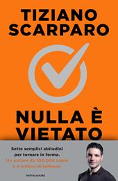 Nulla è vietato. Sette settimane per tornare in forma senza sacrifici inutili