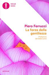 La forza della gentilezza. Pensare e agire con il cuore fa bene al corpo e allo spirito
