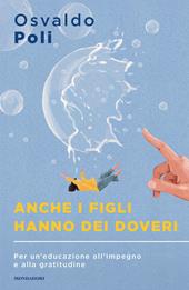 Anche i figli hanno dei doveri. Per un'educazione all'impegno e alla gratitudine