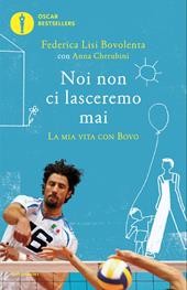 Noi non ci lasceremo mai. La mia vita con Bovo