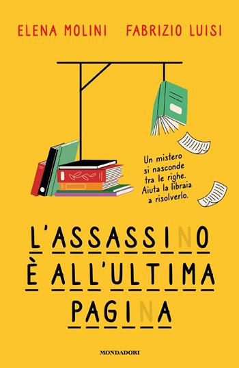 L'assassino è all'ultima pagina - Elena Molini, Fabrizio Luisi - Libro Mondadori 2026, Gaia | Libraccio.it