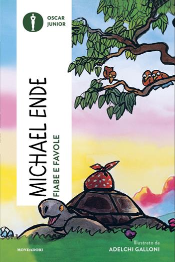Fiabe e favole. Ediz. illustrata - Michael Ende - Libro Mondadori 2026, Oscar junior | Libraccio.it