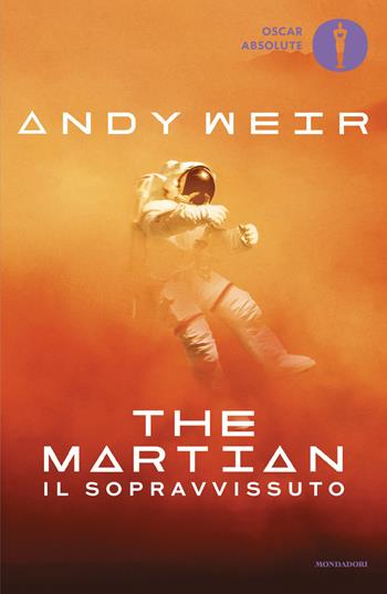 The martian. Il sopravvissuto - Andy Weir - Libro Mondadori 2026, Oscar absolute | Libraccio.it