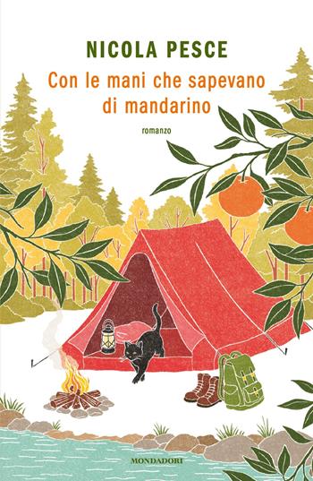 Con le mani che sapevano di mandarino - Nicola Pesce - Libro Mondadori 2026, Novel | Libraccio.it