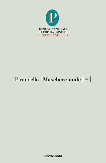Maschere nude. Vol. 4: Come prima, meglio di prima-Vestire gli ignudi-Come tu mi vuoi - Luigi Pirandello - Libro Mondadori 2026, Oscar classici | Libraccio.it