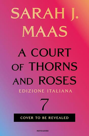 A court of thorns and roses. Ediz. italiana. Vol. 7 - Sarah J. Maas - Libro Mondadori 2027, Fantastica | Libraccio.it