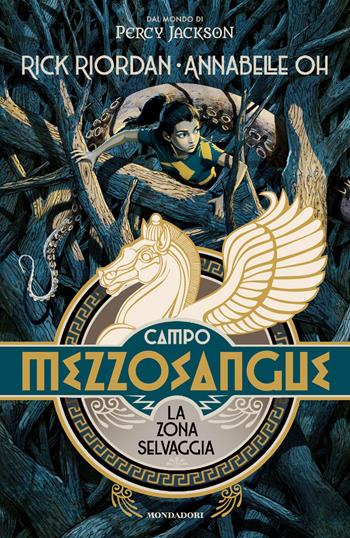 Campo Mezzosangue. La zona selvaggia - Rick Riordan, Annabelle Oh - Libro Mondadori 2026, I Grandi | Libraccio.it