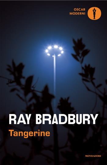 Tangerine - Ray Bradbury - Libro Mondadori 2026, Oscar moderni | Libraccio.it