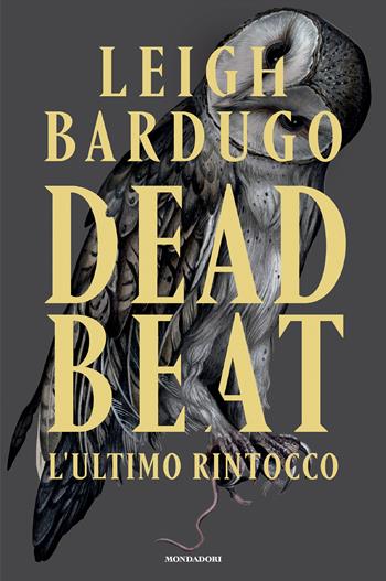 Dead Beat. L'ultimo rintocco - Leigh Bardugo - Libro Mondadori 2026, Fantastica | Libraccio.it