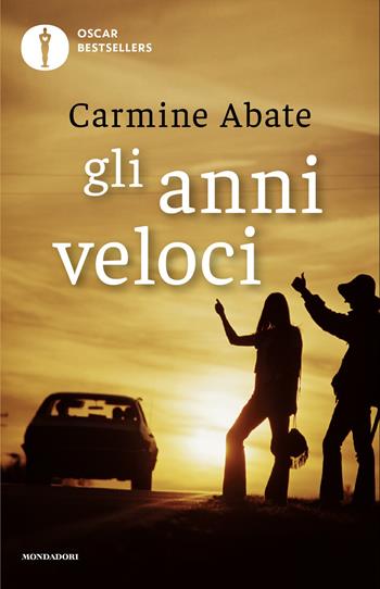 Gli anni veloci - Carmine Abate - Libro Mondadori 2026, Oscar bestsellers | Libraccio.it