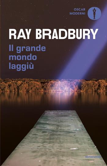 Il grande mondo laggiù - Ray Bradbury - Libro Mondadori 2026, Oscar moderni | Libraccio.it