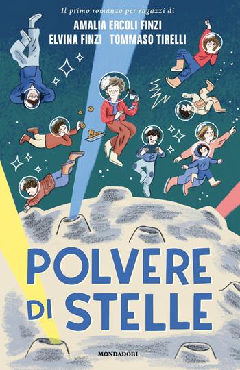 Polvere di stelle - Elvina Finzi, Amalia Ercoli Finzi, Tommaso Tirelli - Libro Mondadori 2026, I Grandi | Libraccio.it