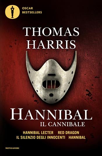 Hannibal il cannibale: Hannibar Lecter-Red Dargon-Il silenzio degli innocenti-Hannibal - Thomas Harris - Libro Mondadori 2026, Oscar bestsellers big | Libraccio.it