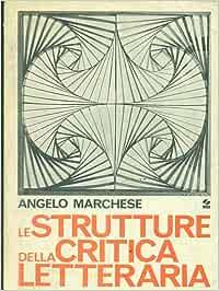 Le strutture della critica letteraria - Angelo Marchese - Libro SEI 1972 | Libraccio.it