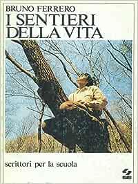 I sentieri della vita - Bruno Ferrero - Libro SEI 1984, Scrittori per la scuola | Libraccio.it