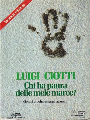 Chi ha paura delle mele marce? Giovani, droghe, emarginazione... Per le Scuole - Luigi Ciotti - Libro SEI 1994, Scrittori per la scuola | Libraccio.it