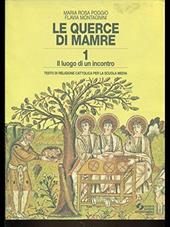 Le querce di Mamre. Testo di religione cattolica con quaderno attivo di test e verifiche. Vol. 1