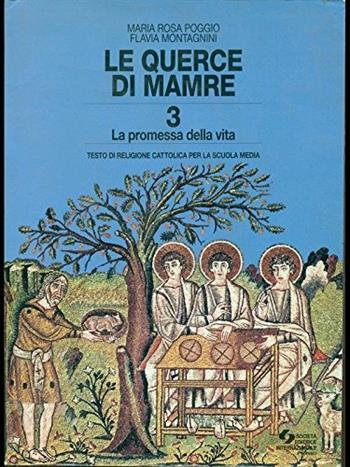 Le querce di Mamre. Testo di religione cattolica con quaderno attivo di test e verifiche. Vol. 3 - M. Rosa Poggio, Flavia Montagnini - Libro SEI 1997 | Libraccio.it