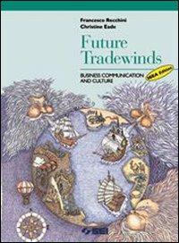 Future tradewinds. Business communication and culture. Progetto Igea. Per gli Ist. Tecnici - Francesco Recchini, Christine Eade - Libro SEI 1998 | Libraccio.it