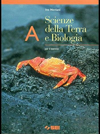 Scienze della terra e biologia. Per il biennio. Vol. 1 - Ivo Neviani - Libro SEI 2000 | Libraccio.it