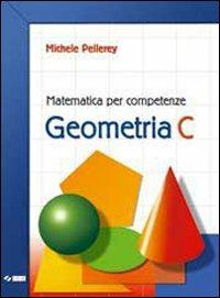 Matematica per competenze. Geometria. Modulo C. Con espansione online - Michele Pellerey - Libro SEI 2003 | Libraccio.it