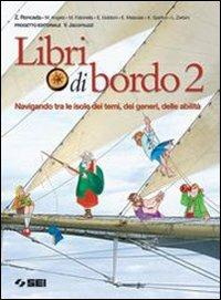 Libri di bordo. Navigando tra le isole dei temi, dei generi, delle abilità-Letteratura-Portfolio. Per la Scuola media. Vol. 2 - ANGELO, FANCINELLA - Libro SEI 2005 | Libraccio.it