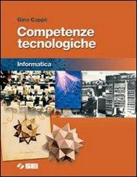 Competenze tecnologiche. Informatica. - Gino Cappè - Libro SEI 2004 | Libraccio.it