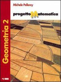 Progetto matematica. Geometria. Con espansione online. Vol. 2 - Michele Pellerey - Libro SEI 2006 | Libraccio.it