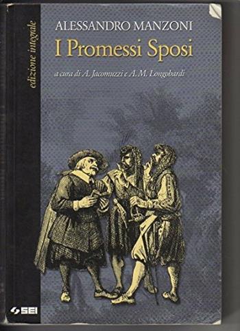 I Promessi sposi. Con Guida per l'insegnante. Ediz. integrale - Alessandro Manzoni - Libro SEI 2005 | Libraccio.it