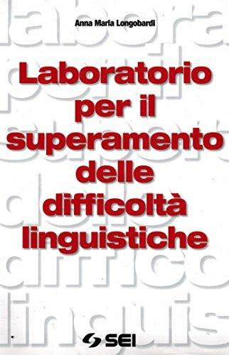 Laboratorio per il superamento delle difficoltà linguistiche. - Anna M. Longobardi - Libro SEI 2005 | Libraccio.it