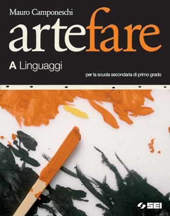 Arte fare. Volume A: Linguaggi-Storia. Modulo B1-Laboratorio-Portfolio. - Rossella Formilli, Mauro Camponeschi - Libro SEI 2005 | Libraccio.it