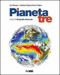 Pianeta tre. Corso di geografia generale. Con quaderno per la terza prova dell'esame di Stato. Per le Scuole superiori. - Ivo Neviani, Cristina Pignocchino Feyles - Libro SEI 2006 | Libraccio.it