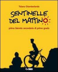 Sentinelle del mattino. - Tiziana Chiamberlando - Libro SEI 2006 | Libraccio.it