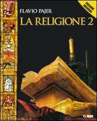 La religione. Con espansione online. Vol. 2 - Flavio Pajer - Libro SEI 2006 | Libraccio.it