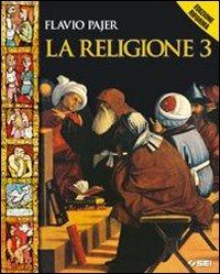 La religione. Per la Scuola media. Vol. 3 - Flavio Pajer - Libro SEI 2006 | Libraccio.it