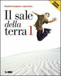 Il sale della terra. Vangelo e Atti degli Apostoli nella nuova traduzione della CEI. Vol. 1 - Elisabetta Stroppiana, Luigi Solinas - Libro SEI 2006 | Libraccio.it