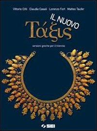 Il nuovo Taxis. Versioni greche. Per il Liceo classico - V. Citti, C. Casali, L. Fort - Libro SEI 2006 | Libraccio.it