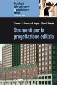 Strumenti per la progettazione edilizia. Per gli Ist. tecnici - BRUSASCO PIER LUIGI, ARAGONA GIOVANNI - Libro SEI 2007, Tecnologia costruzioni & progettaz. edil. | Libraccio.it