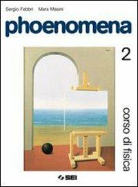 Phoenomena. Corso di fisica. Con espansione online. Vol. 2 - Sergio Fabbri, Mara Masini - Libro SEI 2007 | Libraccio.it