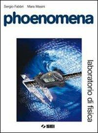 Phoenomena. Laboratorio di fisica. Con espansione online - Sergio Fabbri, Mara Masini - Libro SEI 2007 | Libraccio.it
