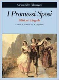 I Promessi sposi. Con quaderno di scrittura creativa. Ediz. integrale. - Alessandro Manzoni - Libro SEI 2007 | Libraccio.it